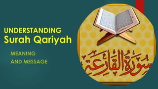 UNDERSTANDING
Surah Qariyah
 