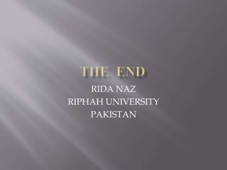 RIDA NAZ
RIPHAH UNIVERSITY
PAKISTAN
 
