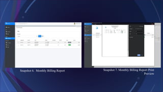Snapshot 6. Monthly Billing Report Snapshot 7. Monthly Billing Report Print
Preview
 