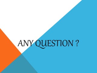 ANY QUESTION ?
 