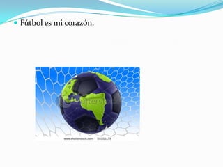 Fútboles mi corazón.