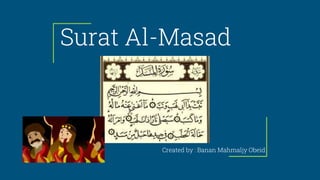 Surat Al-Masad
Created by : Banan Mahmaljy Obeid
 
