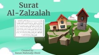 Surat
Al-Zalzalah
Created by:
Banan Mahmaljy Obeid
 