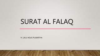 SURAT AL FALAQ
H. LALU AGUS PUJIARTHA
 