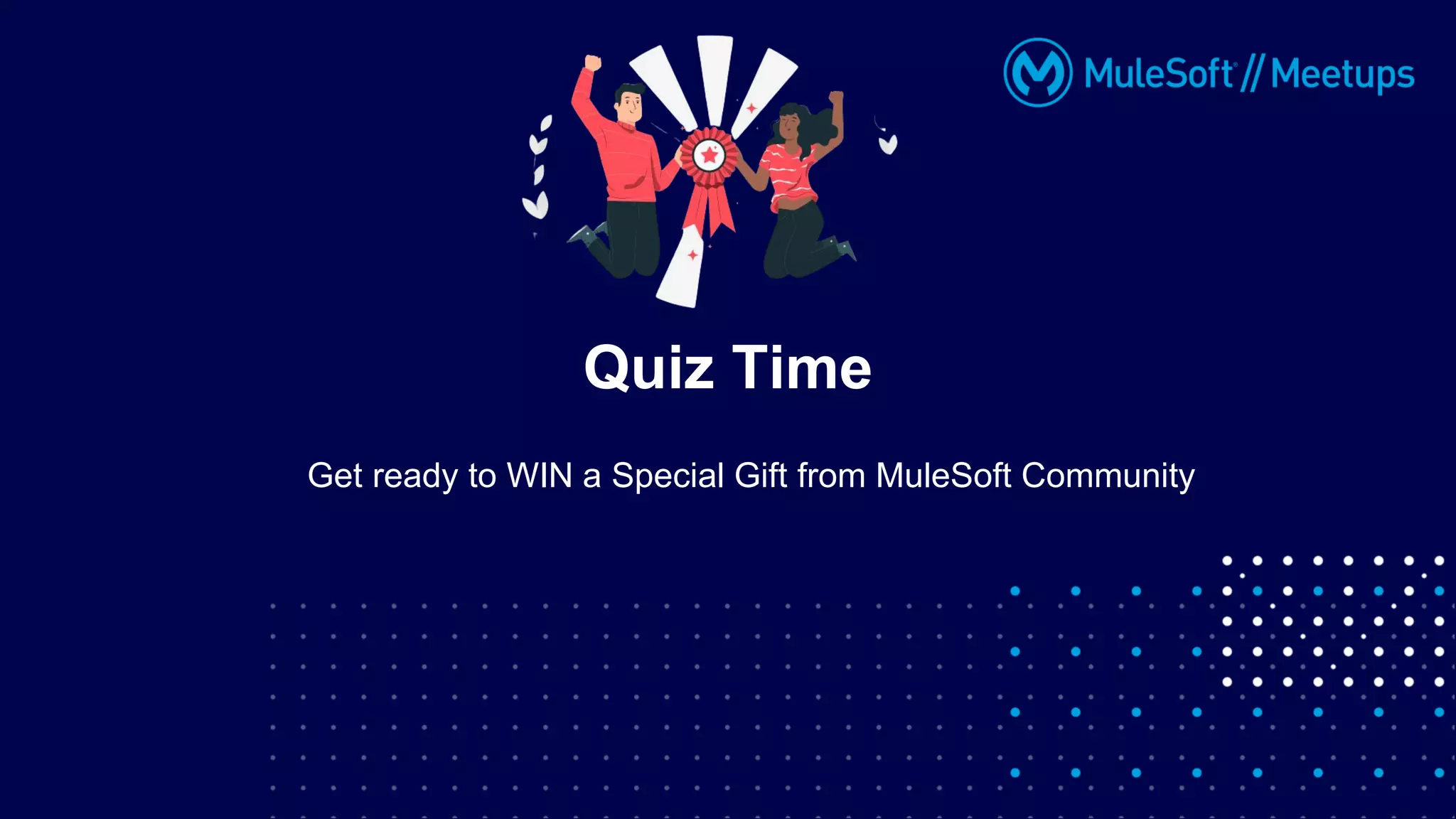 Get ready to WIN a Special Gift from MuleSoft Community
Quiz Time
 