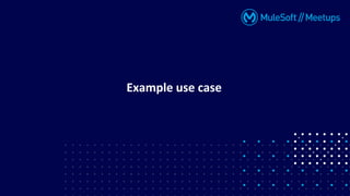 Example use case
 