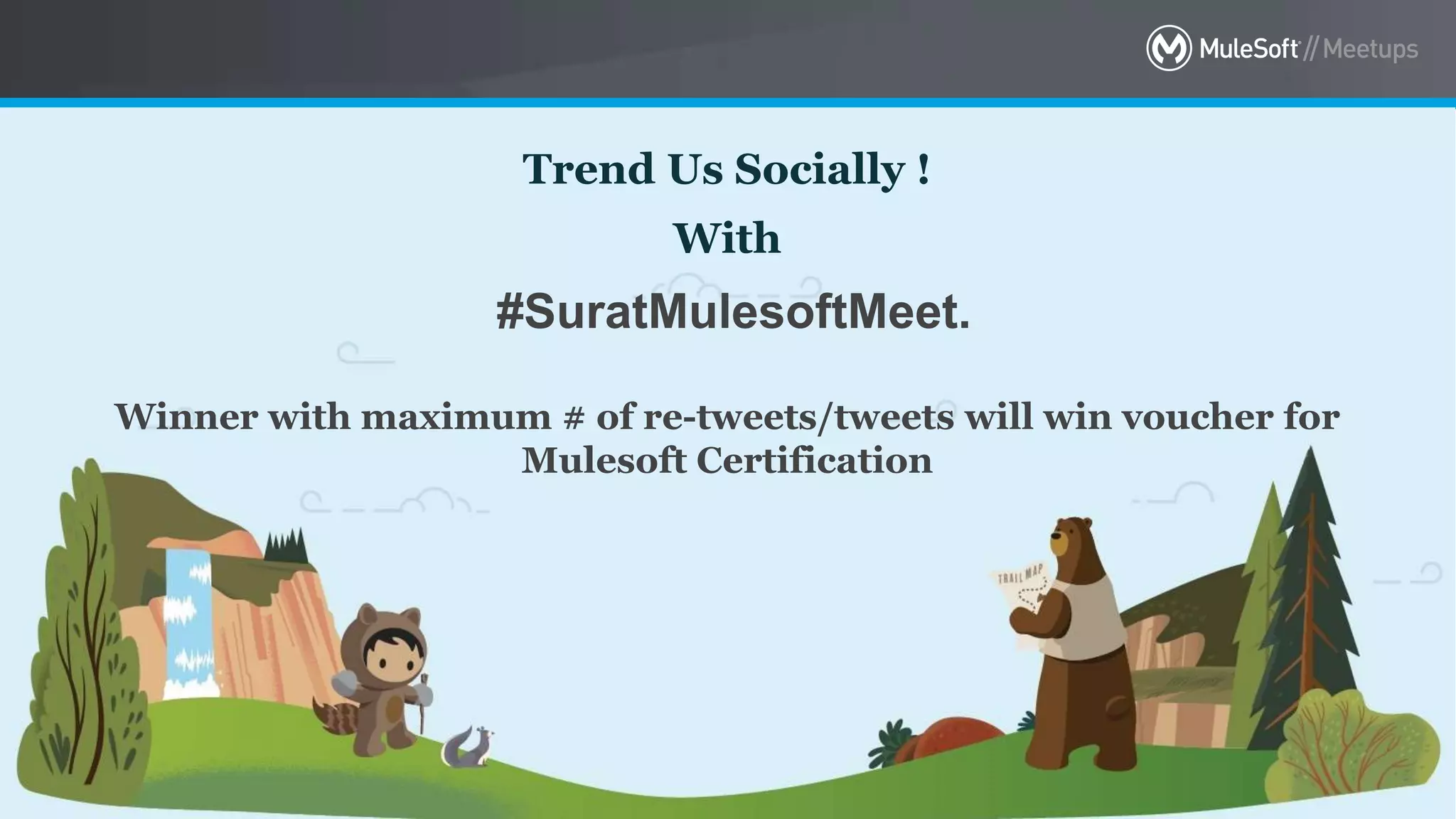 All contents © MuleSoft Inc. 4
Trend Us Socially !
With
#SuratMulesoftMeet.
Winner with maximum # of re-tweets/tweets will win voucher for
Mulesoft Certification
 