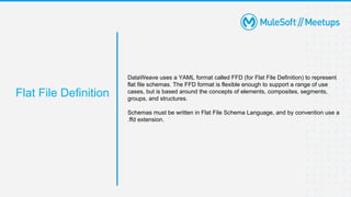 MuleSoft Surat Virtual Meetup#30 - Flat File Schemas Transformation ...