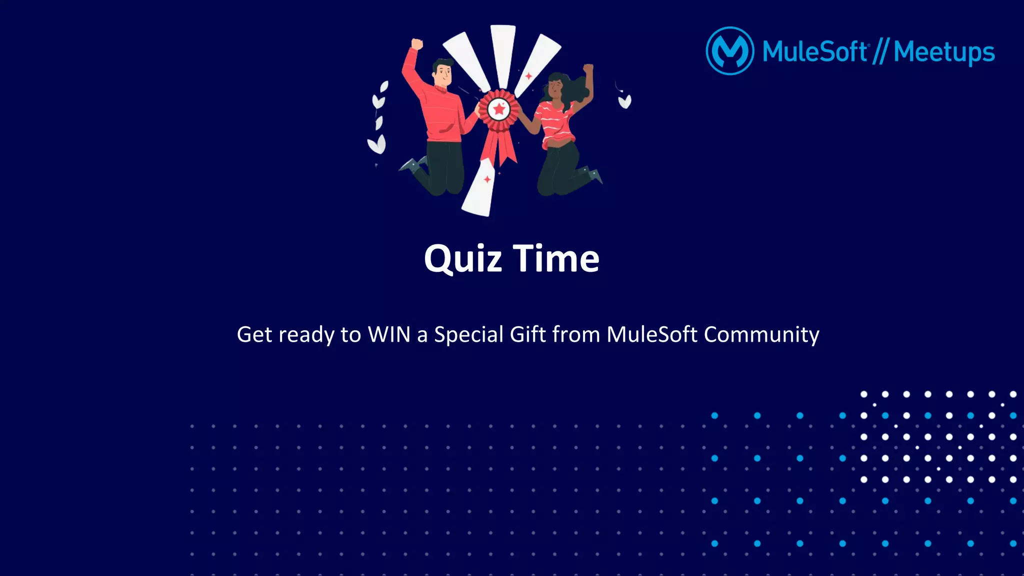 Get ready to WIN a Special Gift from MuleSoft Community
Quiz Time
 