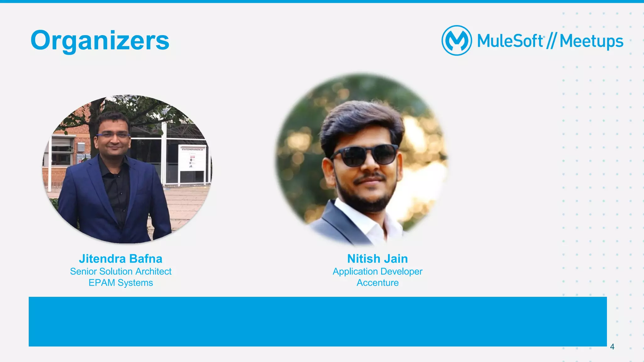 Organizers
4
Jitendra Bafna
Senior Solution Architect
EPAM Systems
Nitish Jain
Application Developer
Accenture
 