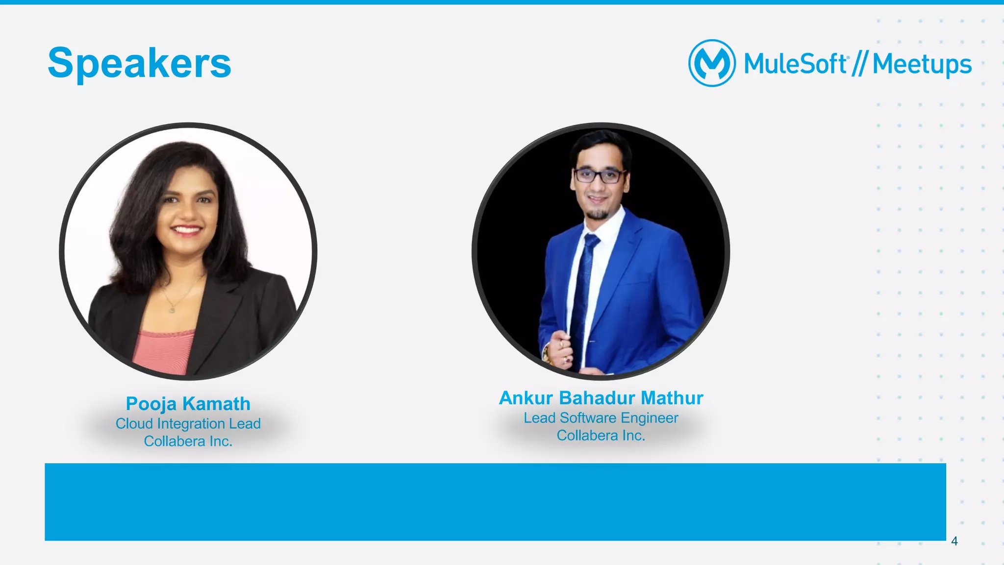 Speakers
4
Pooja Kamath
Cloud Integration Lead
Collabera Inc.
Ankur Bahadur Mathur
Lead Software Engineer
Collabera Inc.
 