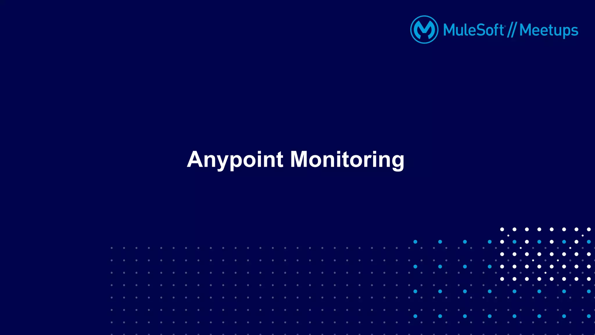 Anypoint Monitoring
 