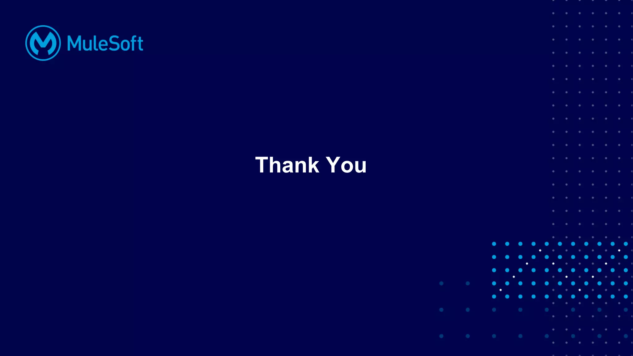 All contents © MuleSoft, LLC
Thank You
 