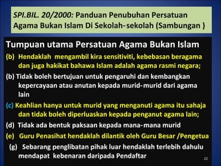 SPI.BIL. 20/2000:  Panduan Penubuhan Persatuan Agama Bukan Islam Di Sekolah‑sekolah (Sambungan ) <ul><li>Tumpuan utama Per...