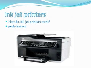  How do ink jet printers work?
 performance
 