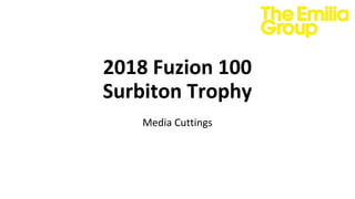 2018 Fuzion 100
Surbiton Trophy
Media Cuttings
 