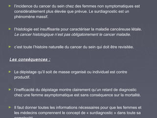 Le surdiagnostic est une explication
des contradictions entre le succès
apparent des traitements sur des
cancers diagnosti...