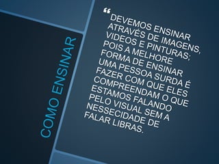 EXPERIÊNCIA VISUAL PARA OS  SURDOS