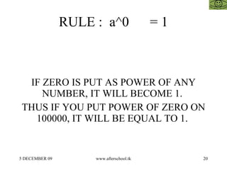 RULE :  a^0  = 1 IF ZERO IS PUT AS POWER OF ANY NUMBER, IT WILL BECOME 1.  THUS IF YOU PUT POWER OF ZERO ON 100000, IT WIL...
