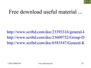 Free download useful material ... http://www.scribd.com/doc/23393316/general-knowledge http://www.scribd.com/doc/23609752/...