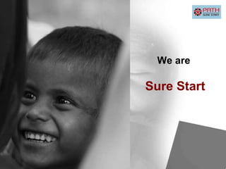 We are  Sure Start 