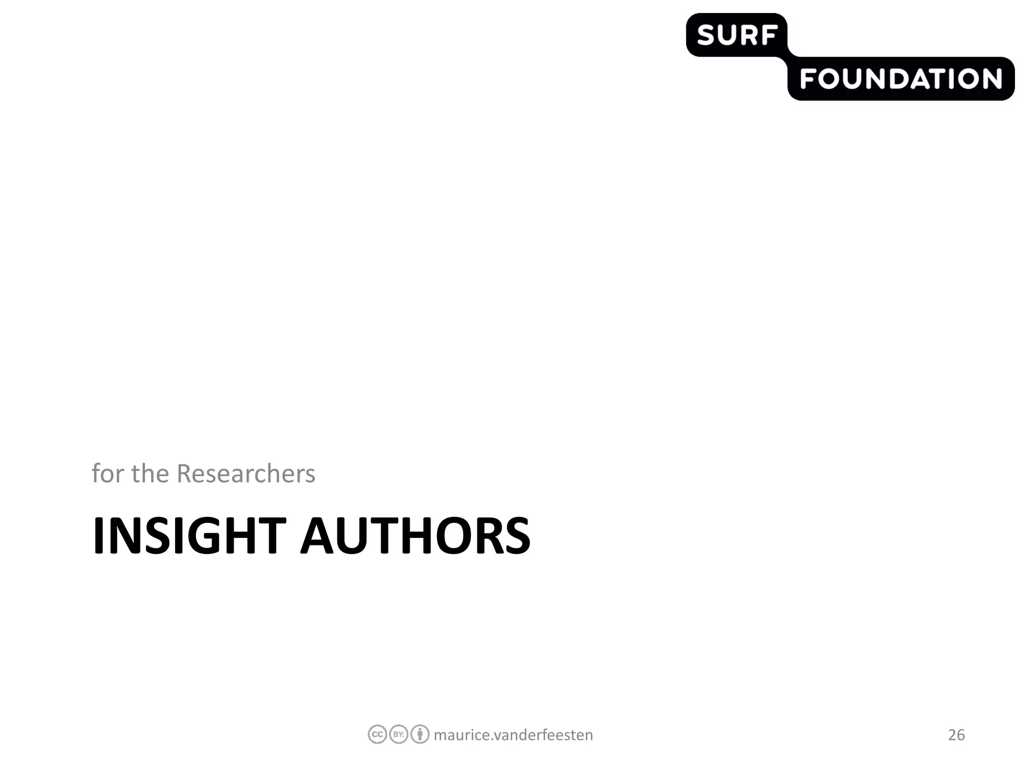 for the Researchers

INSIGHT AUTHORS


                      maurice.vanderfeesten   26
 