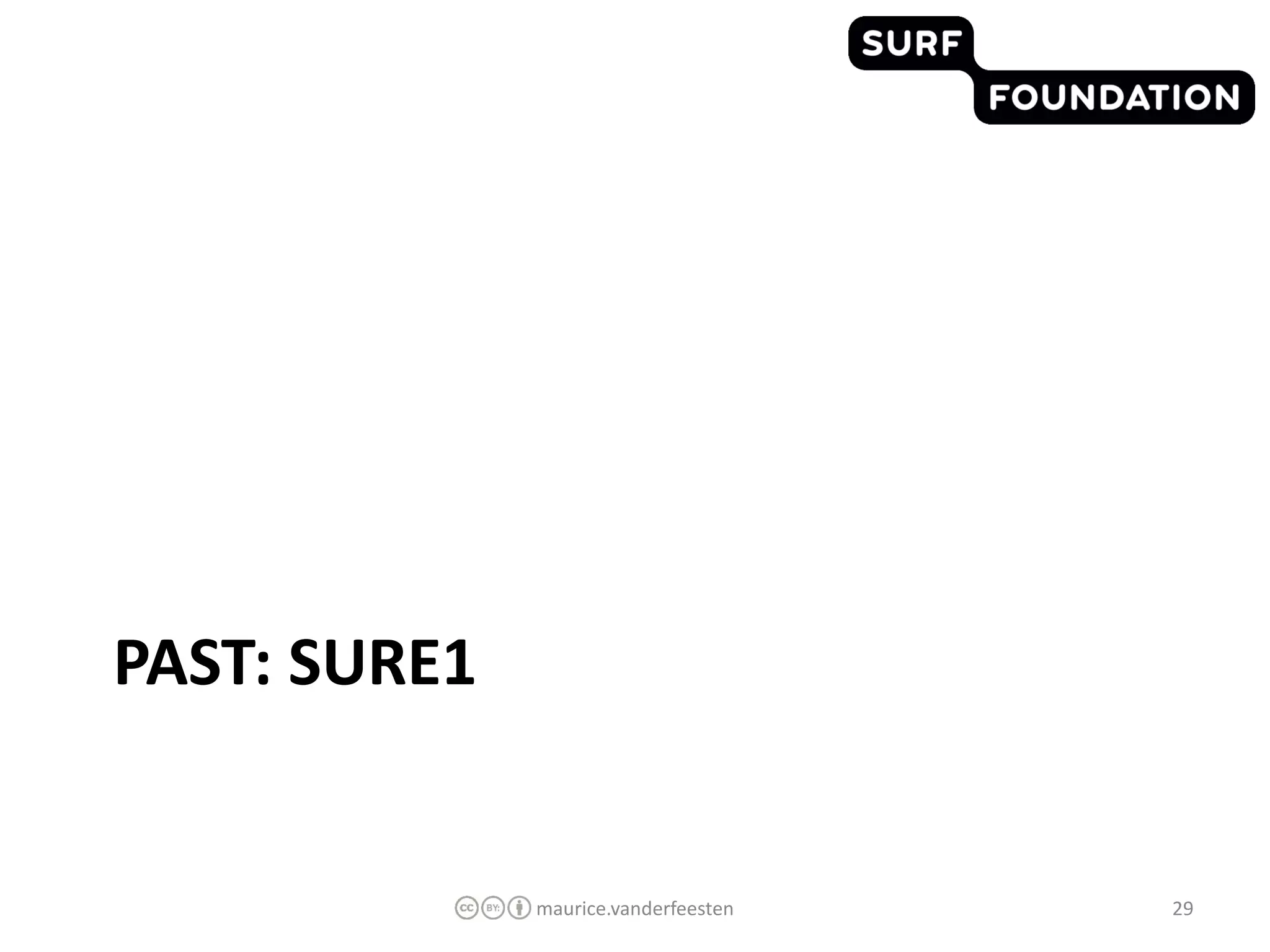 PAST: SURE1


              maurice.vanderfeesten   29
 