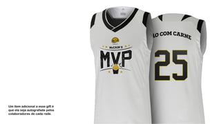 Um item adicional a esse gift é
que ela seja autografada pelos
colaboradores de cada rede.
 