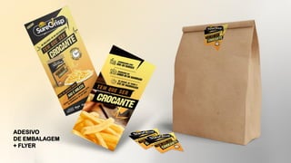 ADESIVO
DE EMBALAGEM
+ FLYER
 
