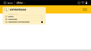ESTRATÉGIAS
Ordenar por
VENDEDORES E DISTRIBUIDORES
OPERADORES
EVENTO
ESTRATÉGIAS
 