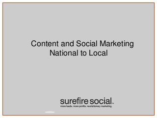 Content and Social Marketing
National to Local

 