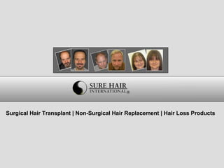 Surgical Hair Transplant | Non-Surgical Hair Replacement | Hair Loss Products 