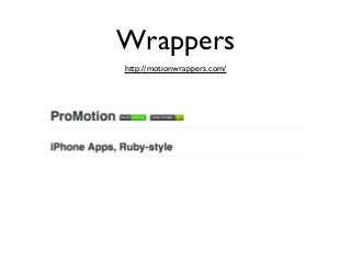 Wrappers
http://motionwrappers.com/

 
