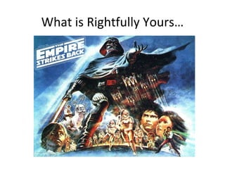 What is Rightfully Yours…
 