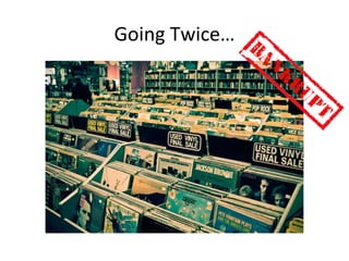 Going Twice…
 