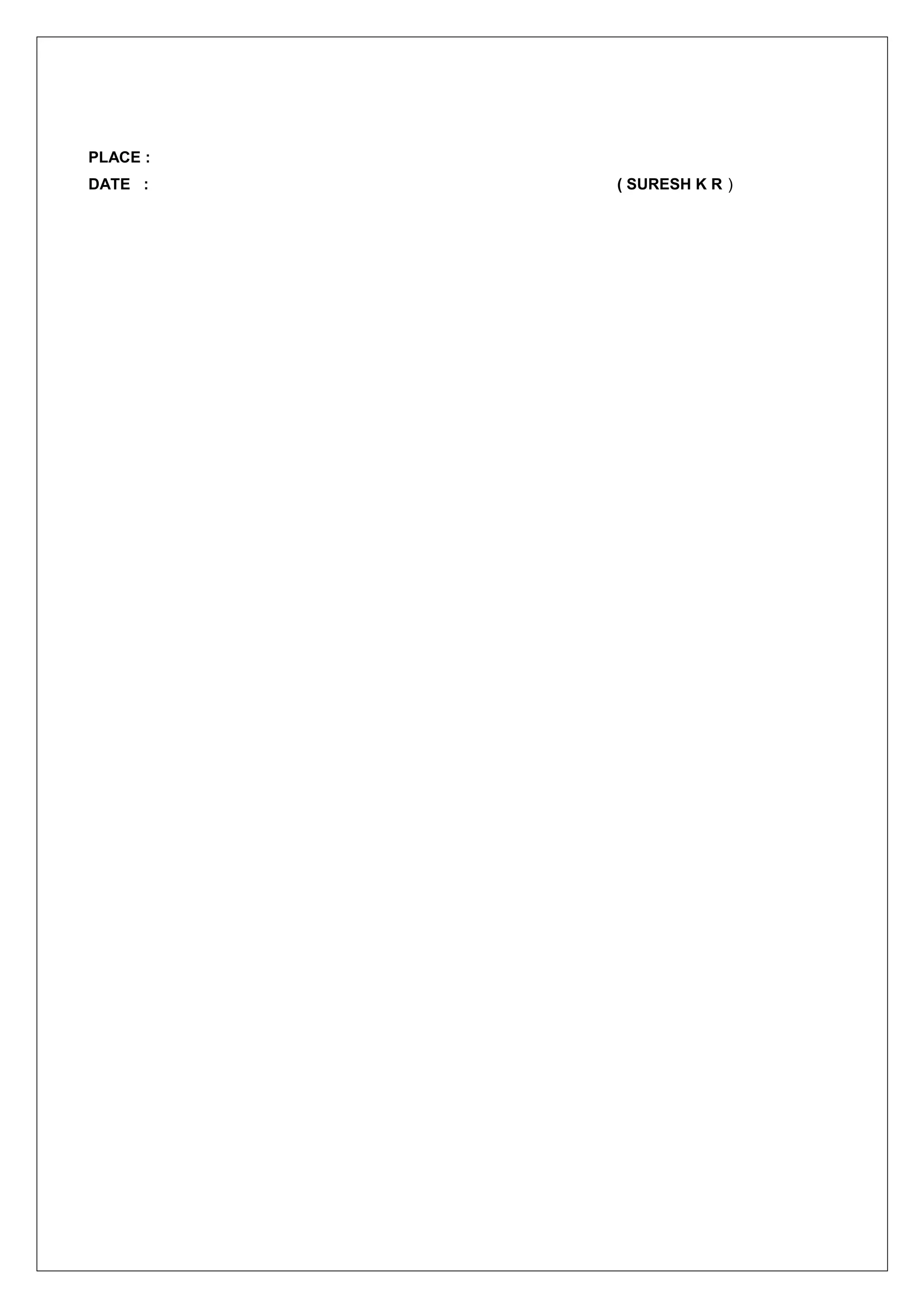 PLACE :
DATE :    ( SURESH K R )
 