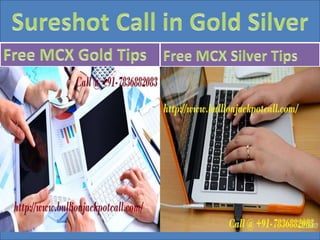 Sureshot call in gold silver