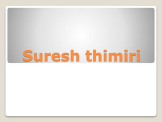 Suresh thimiri 
 