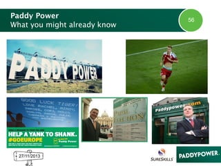 Paddy Power
What you might already know

27/11/2013

56

 