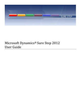 Microsoft Dynamics® Sure Step 2012
User Guide
 