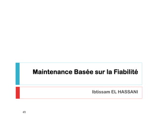 +2. Représentation (8)
Symboles des événements dans les arbres de défaillances
Événement de Base
28/04/17Management des Risques - Ibtissam EL
HASSANI
49
Événement maison
Événement non
développé
Événement du plus bas
niveau pour lequel la
probabilité d'apparition
ou d'information de
fiabilité est disponible.
Événement non-
probabilisé, que l'on
doit choisir de mettre à
1 ou à 0 avant tout
traitement de l'arbre.
Le développement de cet
événement n'est pas
terminé : ses
conséquences sont
négligeables ou par
manque d'information.
 