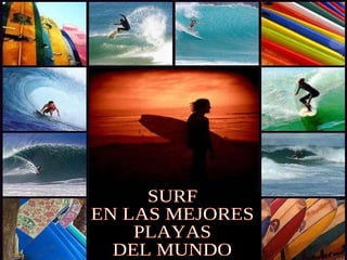 SURF  EN LAS MEJORES  PLAYAS  DEL MUNDO 