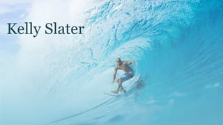 Kelly Slater
 