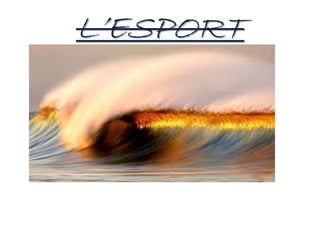 L’ESPORT
 