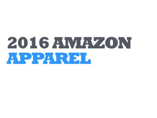 2016 AMAZON
APPAREL
 