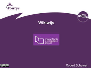 Wikiwijs
Robert Schuwer
 