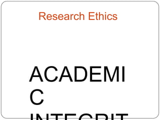 Research Ethics

ACADEMI
C

 