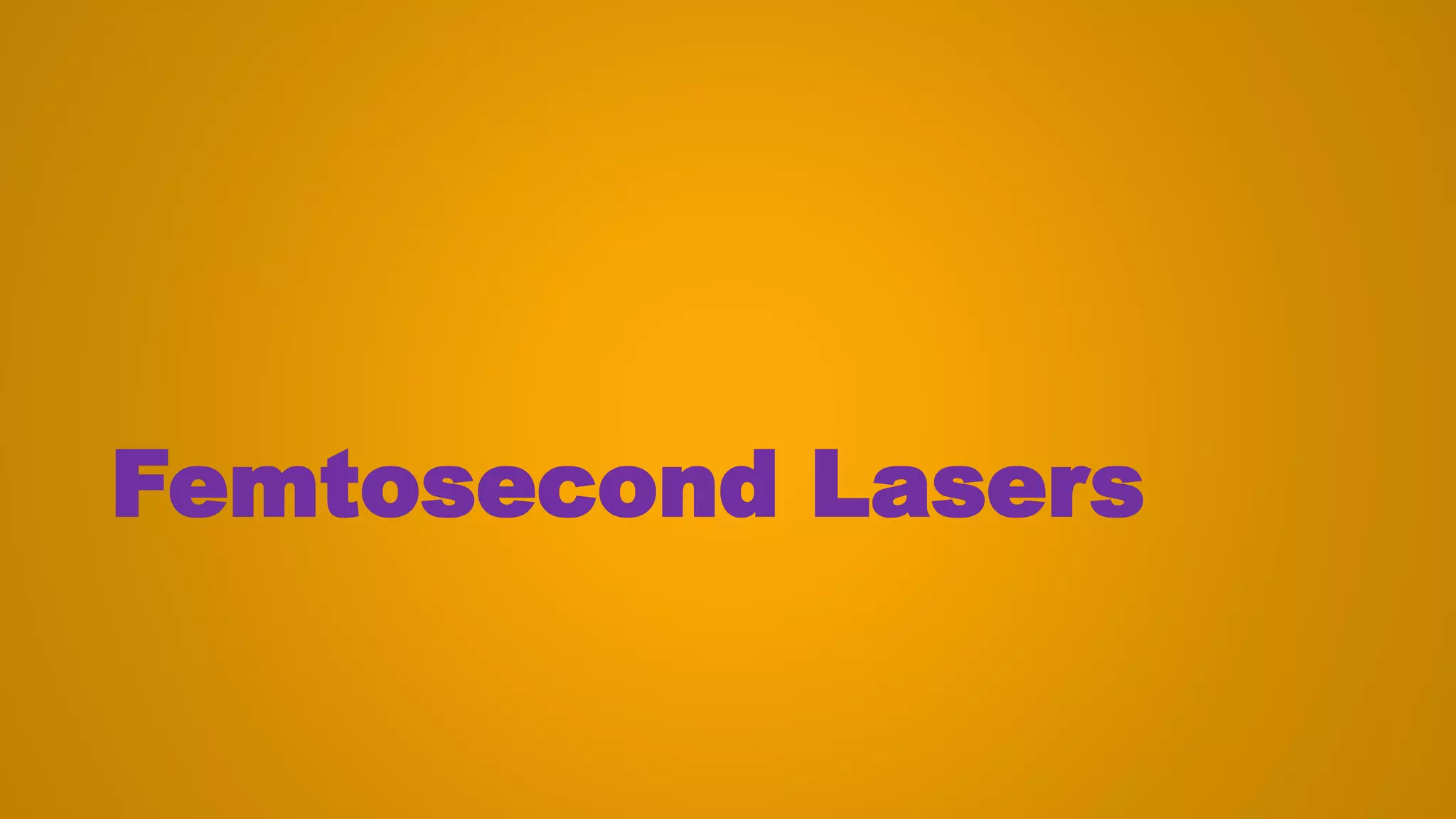 Femtosecond Lasers
 
