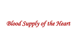 Blood Supply of the Heart
 