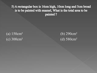 (a) 150cm² (b) 290cm² 
(c) 300cm² (d) 580cm² 
 
